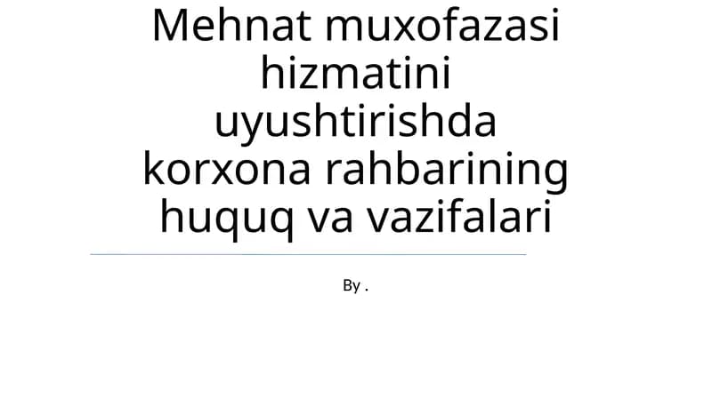 Mehnat muxofazasi hizmatini uyushtirishda korxona rahbarining huquq va vazifalari