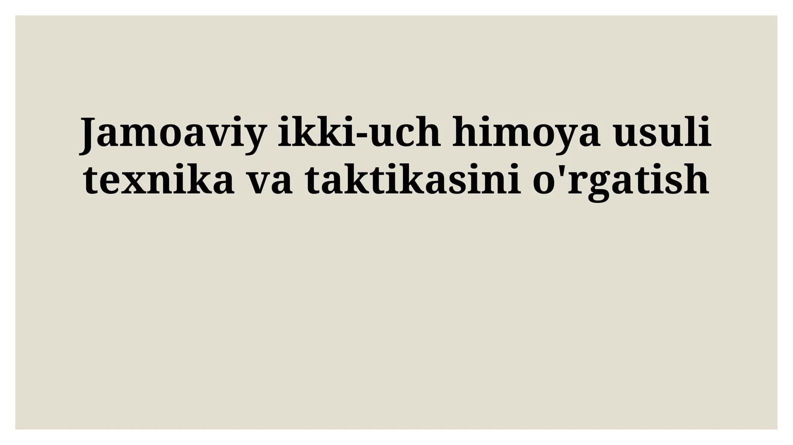 Jamoaviy ikki-uch himoya usuli texnika va taktikasini o'rgatish