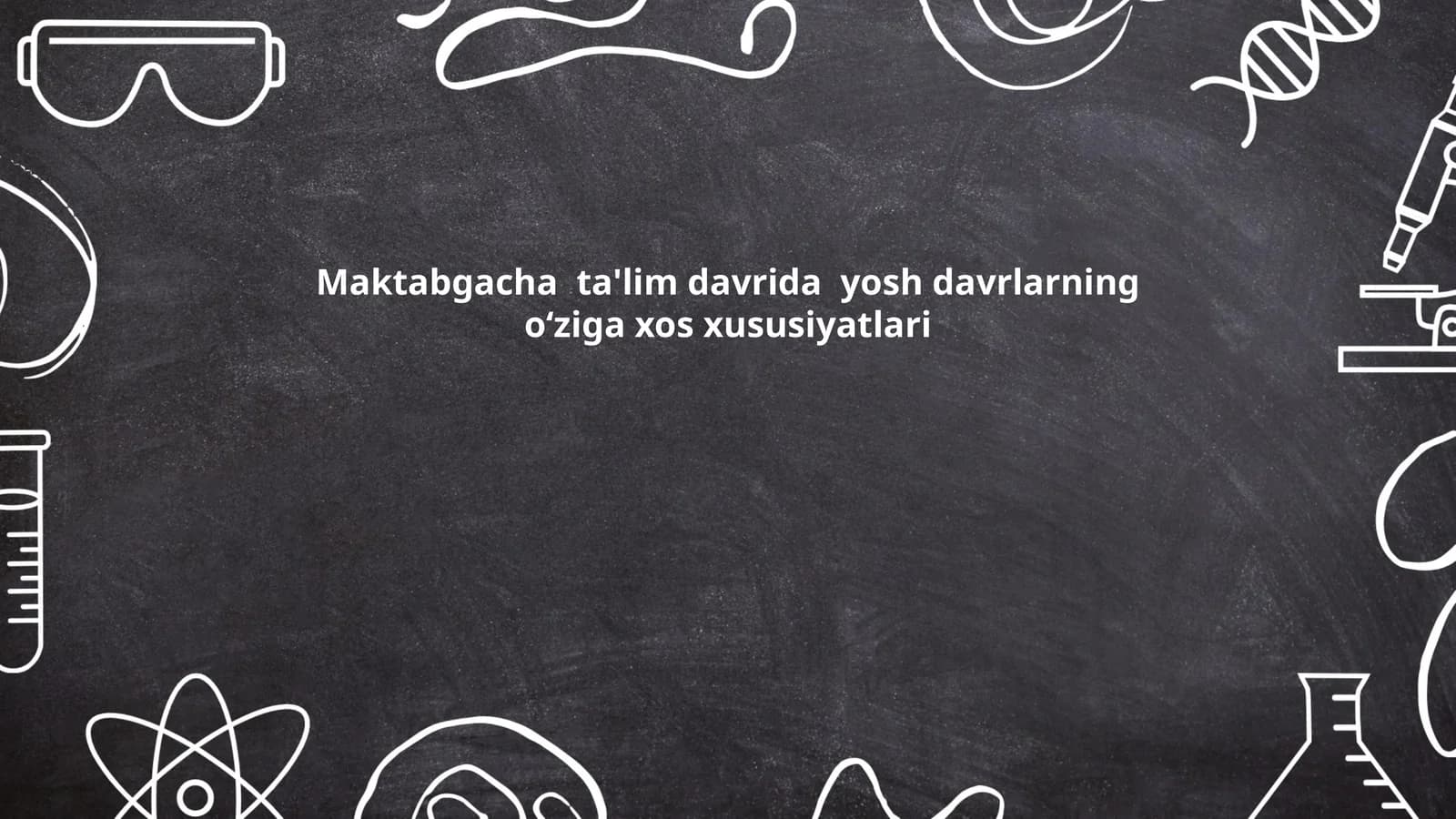 Maktabgacha ta'lim davrida yosh davrlarning oʻziga xos xususiyatlari