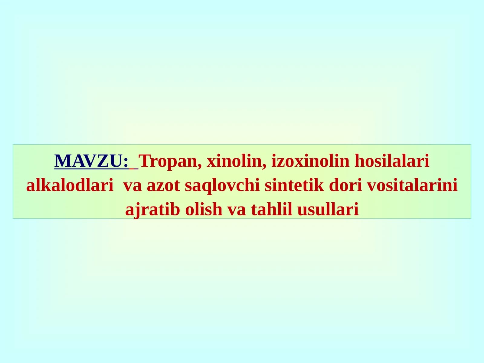 Tropan, xinolin, izoxinolin glycosides alkaloids va azot saqlovchi sintetik dorivosi tahlil usullari