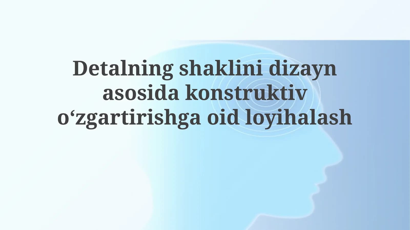 Detalningshaklinidizaynasosidakonstruktivoʻzgartirishgaoidloyihalash