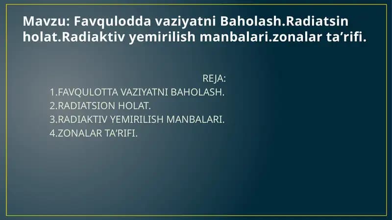 Favqulodda vaziyatni Baholash.Radiatsin holat.Radiaktiv yemirilish manbalari.zonalar taʼrifi.