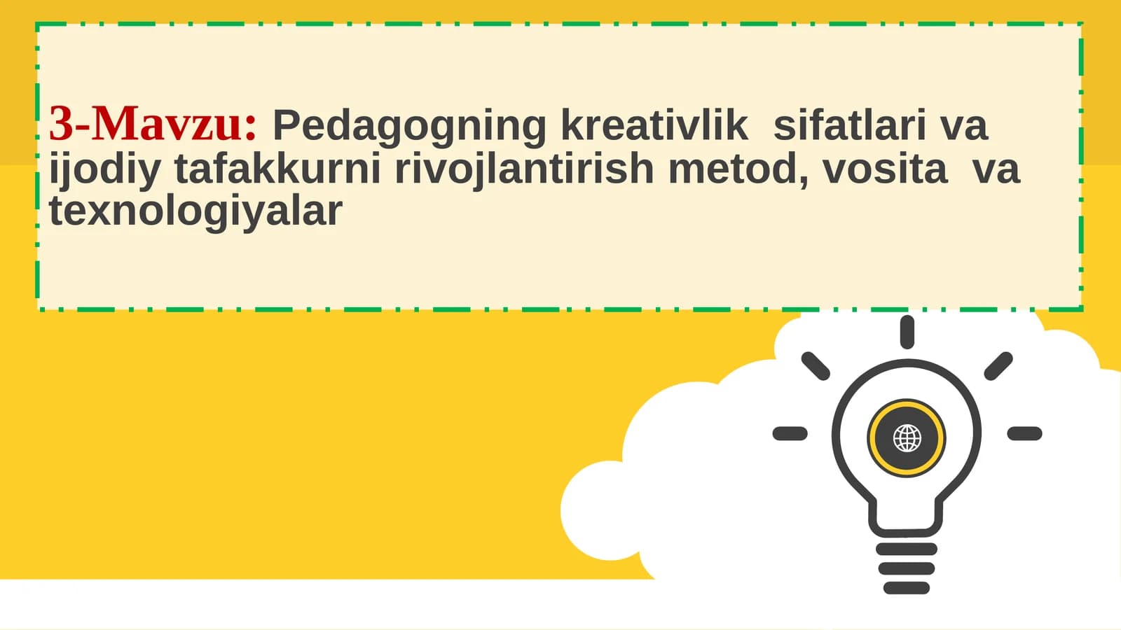 Pedagogning kreativlik sifatlari va ijodiy tafakkurni rivojlantirish metod, vosita va texnologiyalar