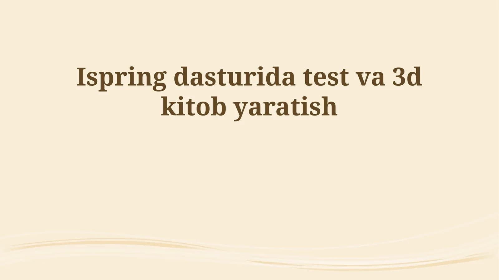 Ispring dasturida test va 3d kitob yaratish