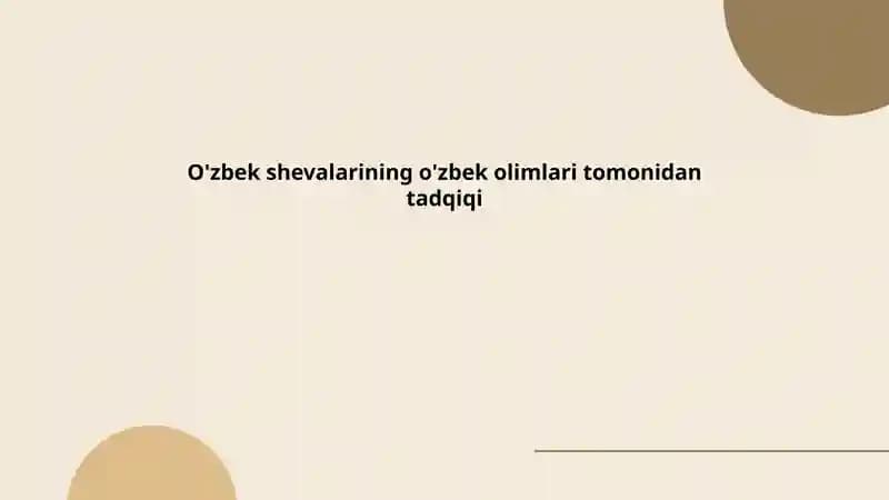O'zbek shevalarining o'zbek olimlari tomonidan tadqiqi