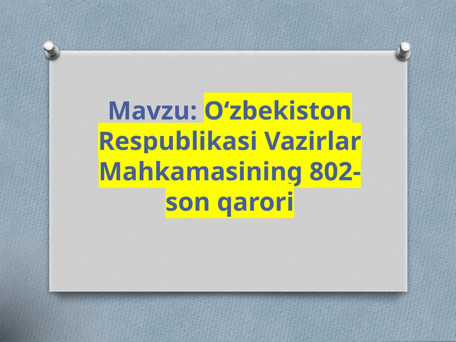 O‘zbekiston Respublikasi Vazirlar Mahkamasining 802-son qarori