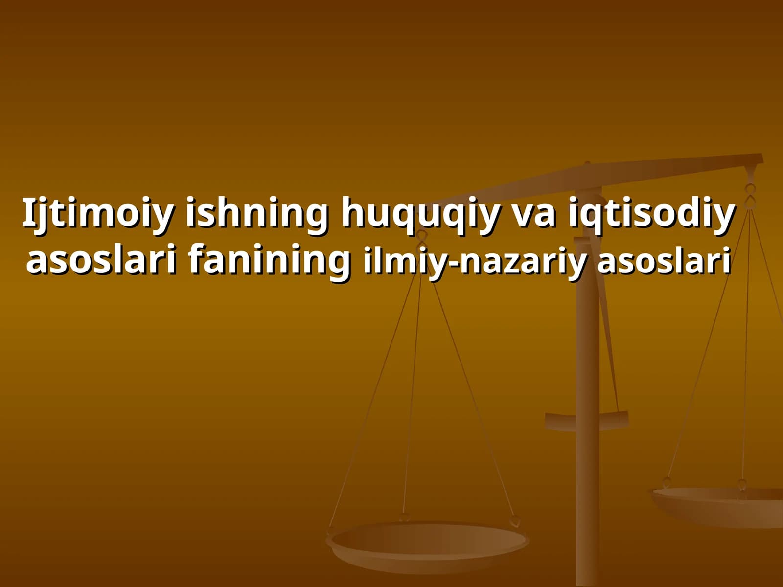 Ijtimoiy ishning huquqiyva iqtisodiyasoslarifanining ilmiy-nazariy asoslari