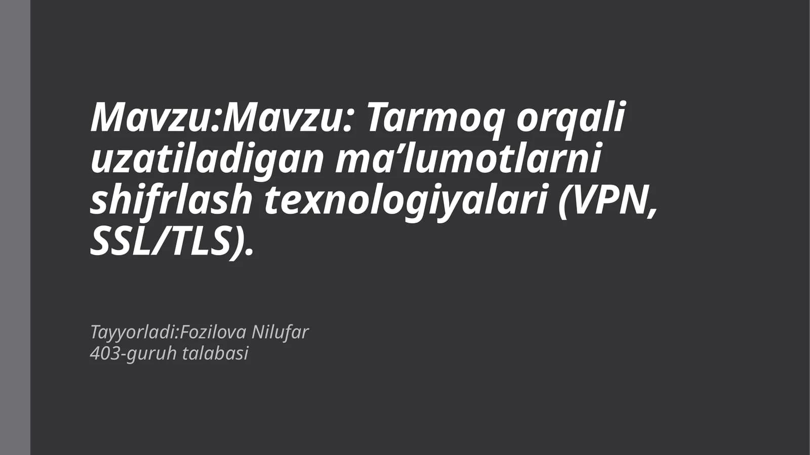 Tarmoq orqali uzatiladigan ma’lumotlarni shifrlash texnologiyalari (VPN, SSL/TLS)