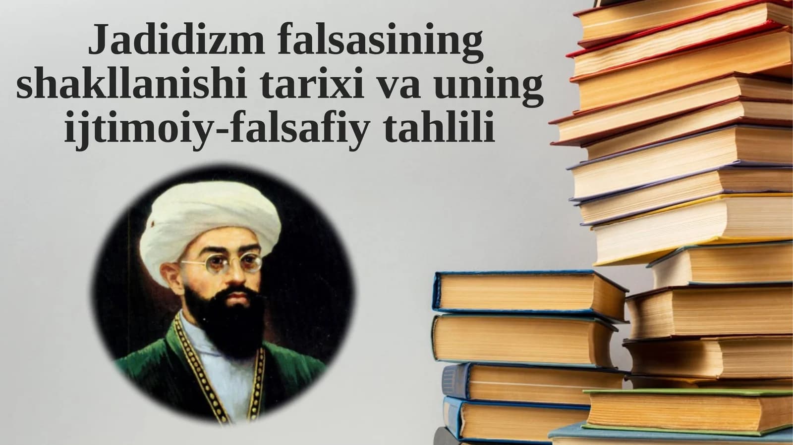 Jadidizm falsasining shakllanishi tarixi va uning ijtimoiy-falsafiy tahlili.