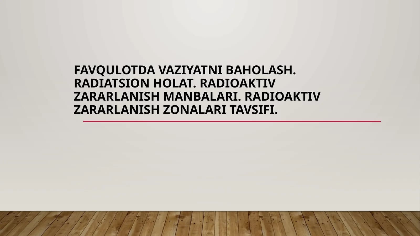 FAVQULOTDA VAZIYATNI BAHOLASH. RADIATSION HOLAT. RADIOAKTIV ZARARLANISH MANBALARI. RADIOAKTIV ZARARLANISH ZONALARI TAVSIFI