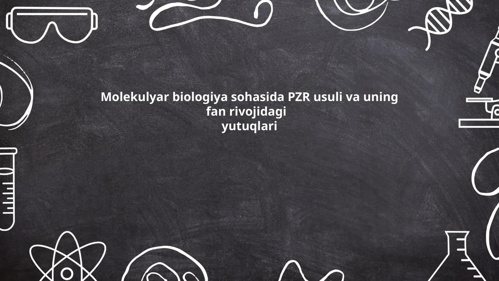 Molekulyar biologiya sohasida PZR usuli va uning fan rivojidagi yutuqlari