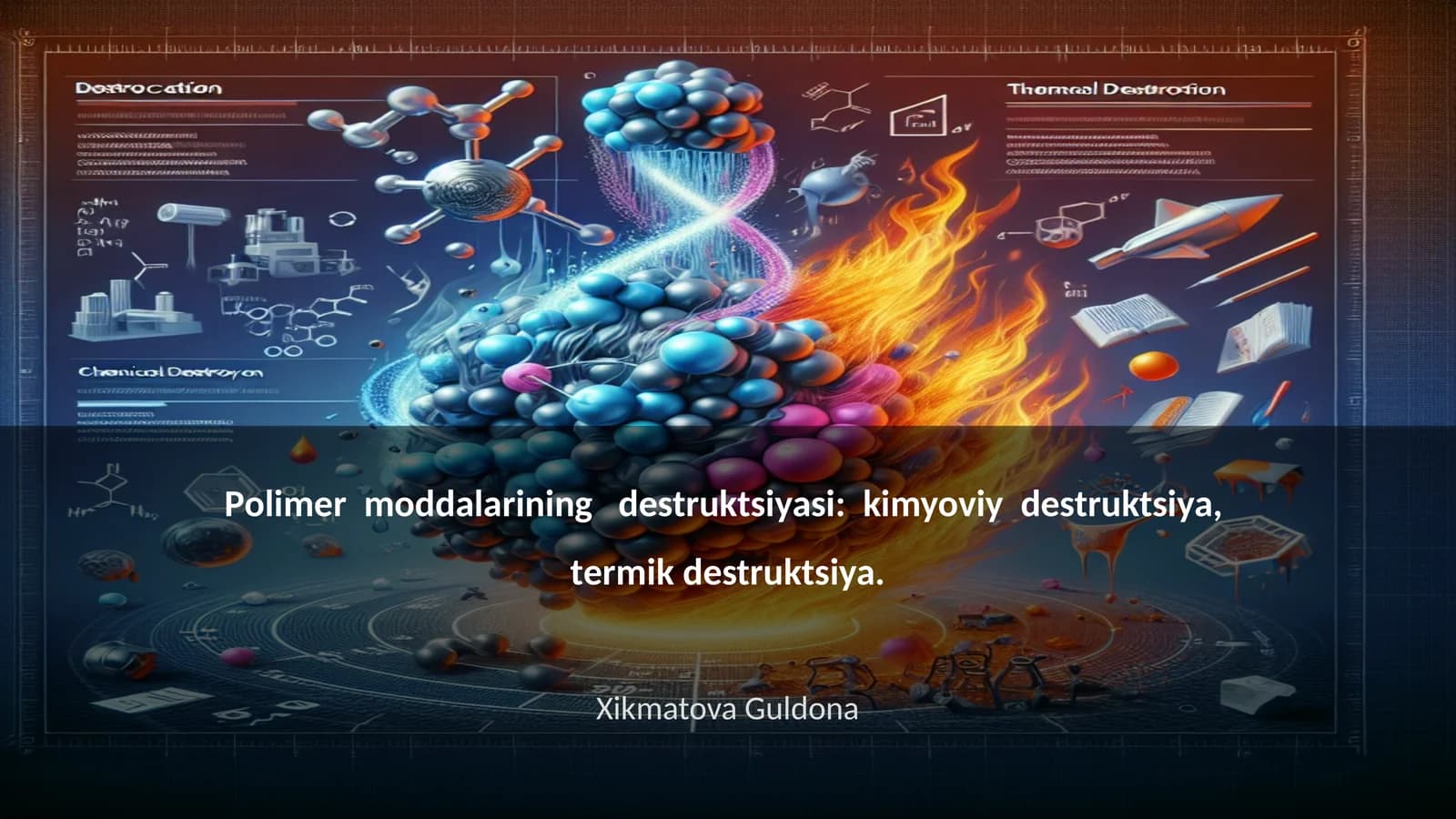 Pоlimеr mоddаlаrining dеstruktsiyasi: kimyoviy dеstruktsiya, tеrmik dеstruktsiya