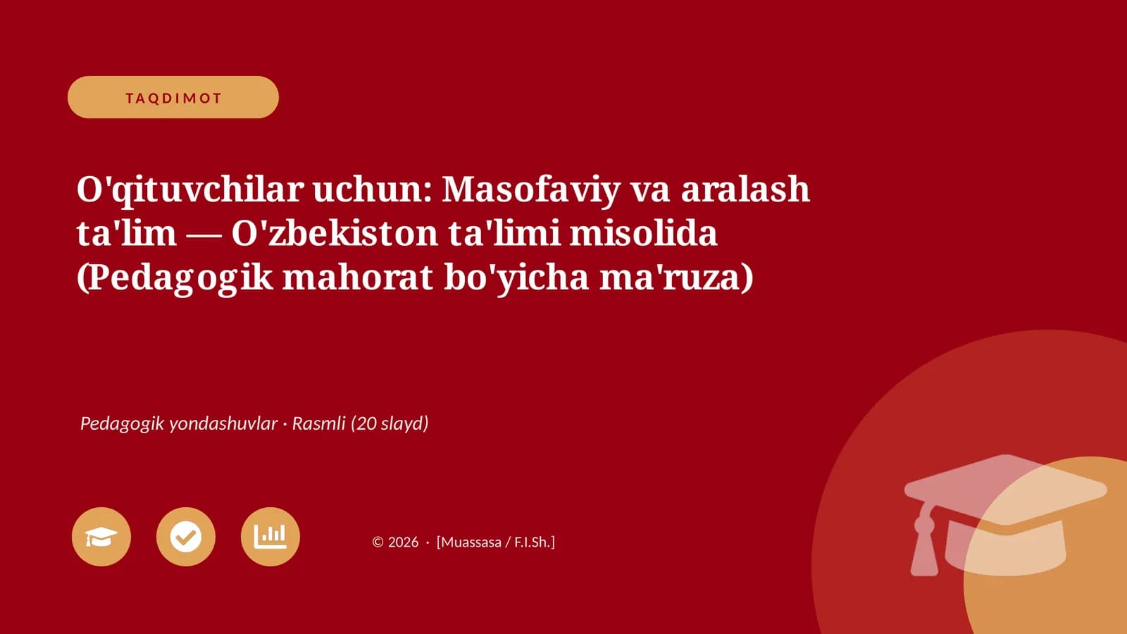 Mavzu: O'qituvchilar uchun: Masofaviy va aralash ta'lim — O'zbekiston ta'limi misolida (Pedagogik mahorat bo'yicha ma'ruza)