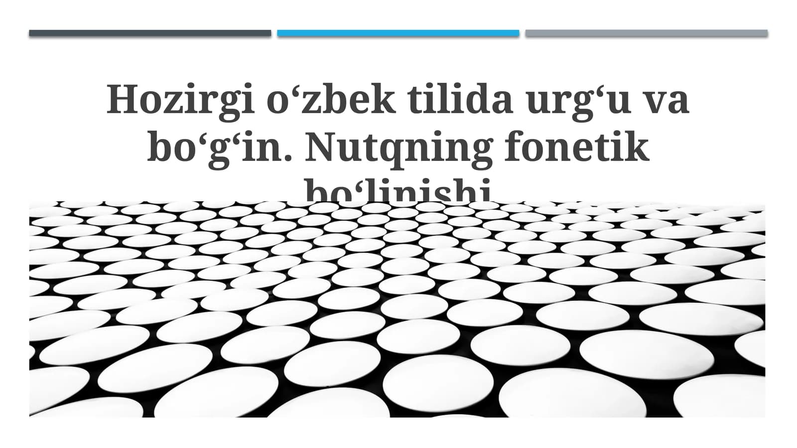 Zamonaviy o‘zbek tilida urg‘u va bo‘g‘in. Nutqning fonetik bo‘linishi