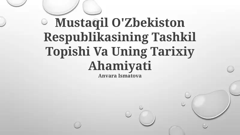 Mustaqil O'Zbekiston Respublikasining Tashkil Topishi Va Uning Tarixiy Ahamiyati