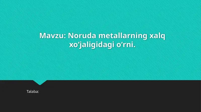 Noruda metallarning xalq xoʻjaligidagi oʻrni