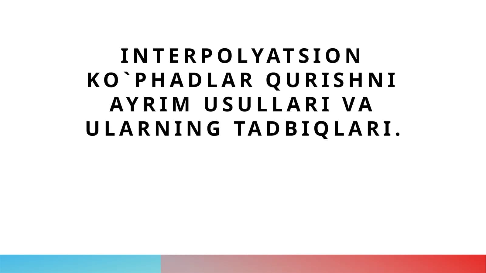 Interpolyatsion ko‘phadlar qurish usullari