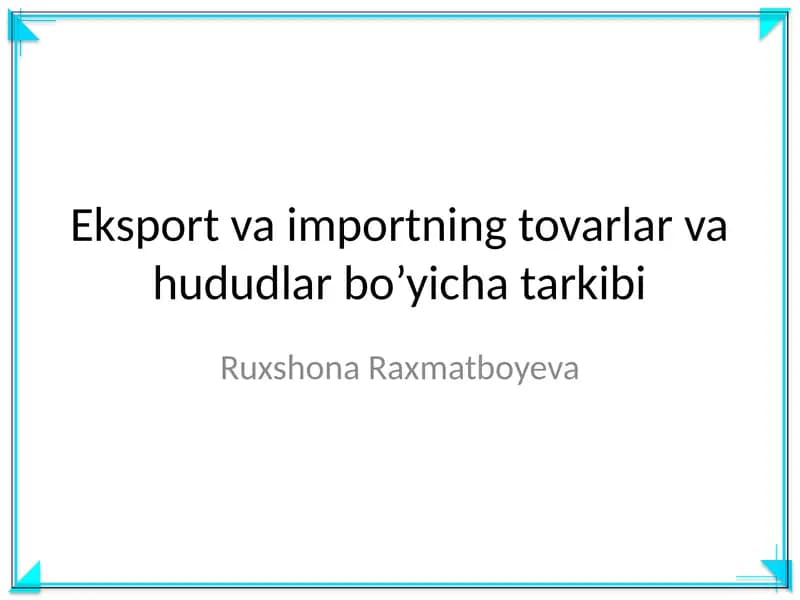 Eksport va importning tovarlar va hududlar bo’yicha tarkibi