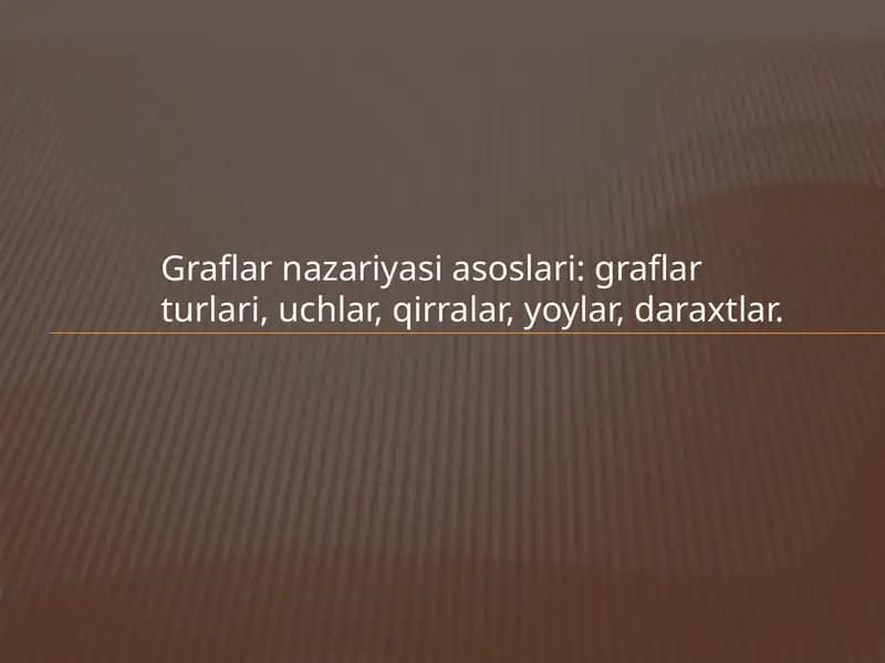 Graflar nazariyasi asoslari graflar turlari uchlar qirralar yoylar daraxtlar