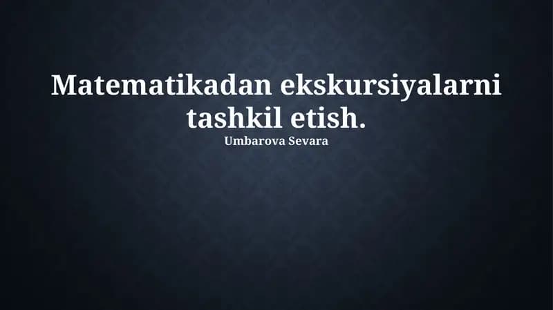 Matematikadan ekskursiyalarni tashkil etish