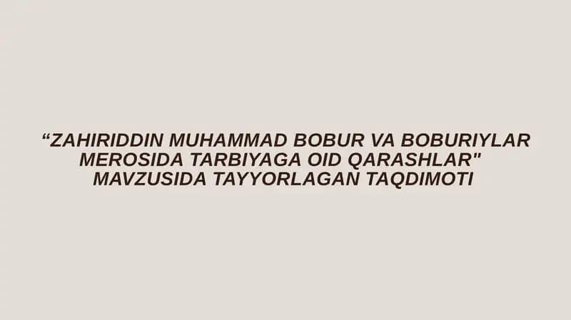 ZAHIRIDDIN MUHAMMAD BOBUR VA BOBURIYLAR MEROSIDA TARBIYAGA OID QARASHLAR