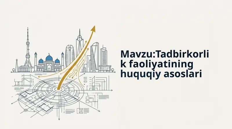 Tadbirkorlik faoliyatining huquqiy asoslari