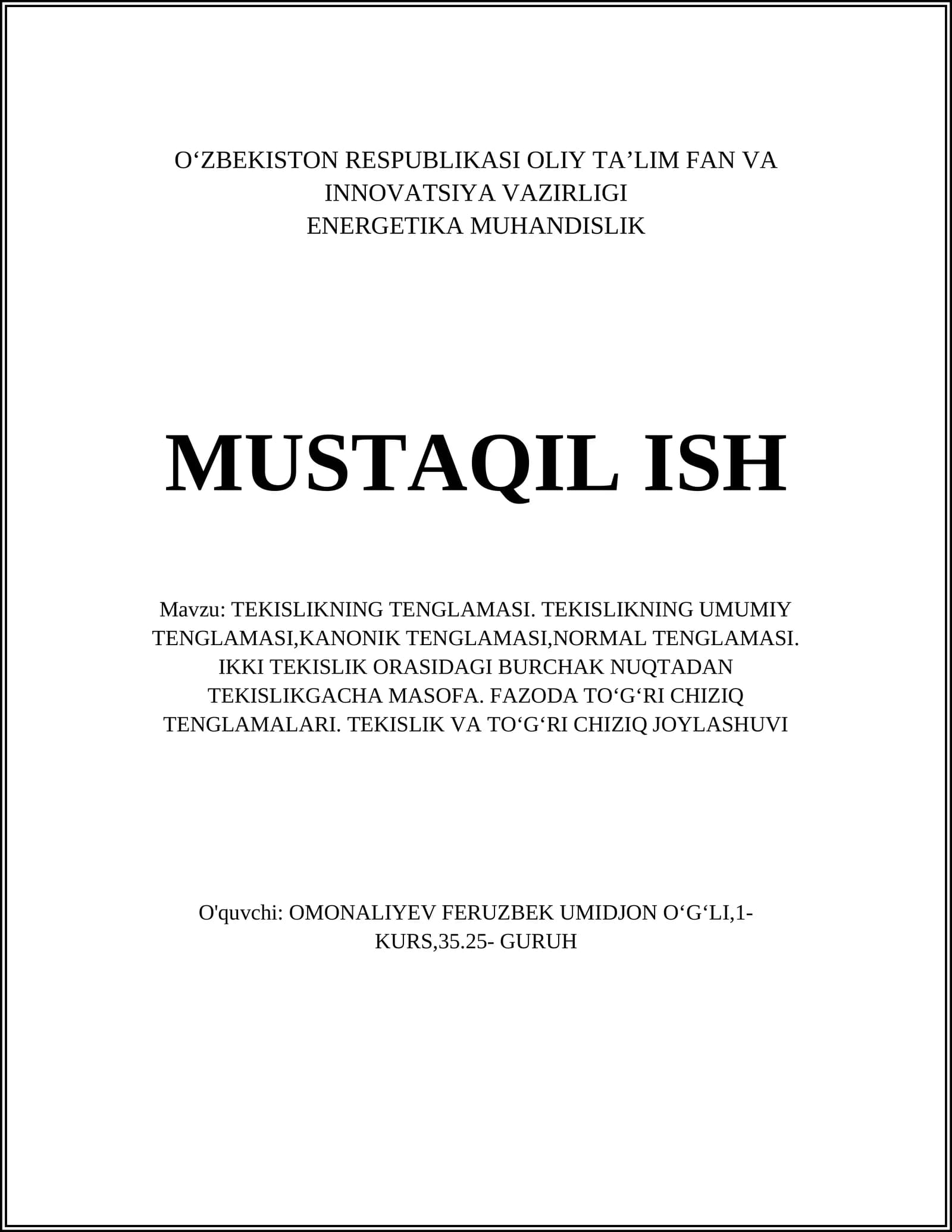 TEKISLIKNING TENGLAMASI. TEKISLIKNING UMUMIY TENGLAMASI,KANONIK TENGLAMASI,NORMAL TENGLAMASI. IKKI TEKISLIK ORASIDAGI BURCHAK NUQTADAN TEKISLIKGACHA MASOFA. FAZODA TOʻGʻRI CHIZIQ TENGLAMALARI. TEKISLIK VA TOʻGʻRI CHIZIQ JOYLASHUVI