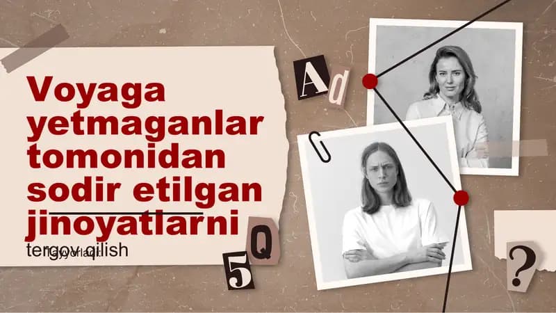 Voyaga yetmaganlar tomonidan sodir etilgan jinoyatlarni tergov qilish
