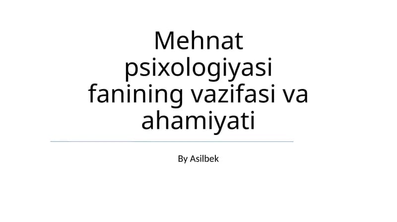 Mehnat psixologiyasi fanining vazifasi va ahamiyati