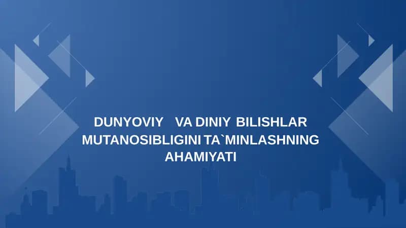 Dunyoviy va diniy bilishlar mutanosibligini taminlashning ahamiyati