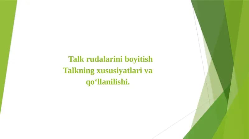 Talkning xususiyatlari va qo‘llanilishi,boyitish usullari