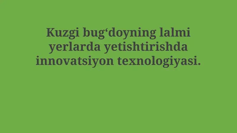 Kuzgi bug‘doyning lalmi yerlarda yetishtirishda innovatsiyon texnologiyasi