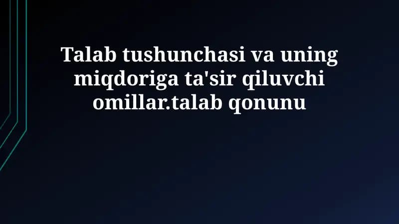 Talab tushunchasi va uning miqdoriga ta'sir qiluvchi omillar