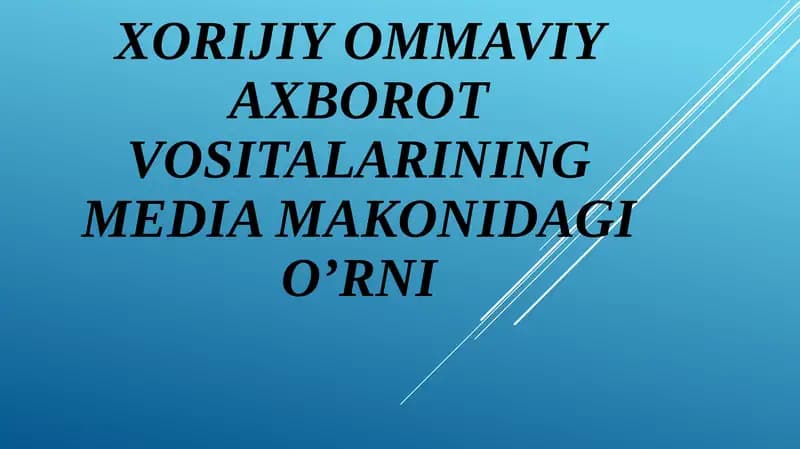 XORIJIY OMMAVIY AXBOROT VOSITALARINING MEDIA MAKONIDAGI O’RNI