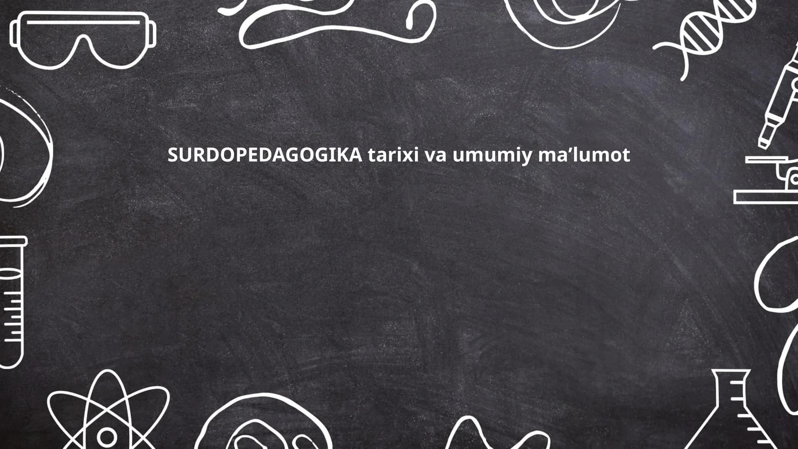 SURDOPEDAGOGIKA tarixi va umumiy maʼlumot