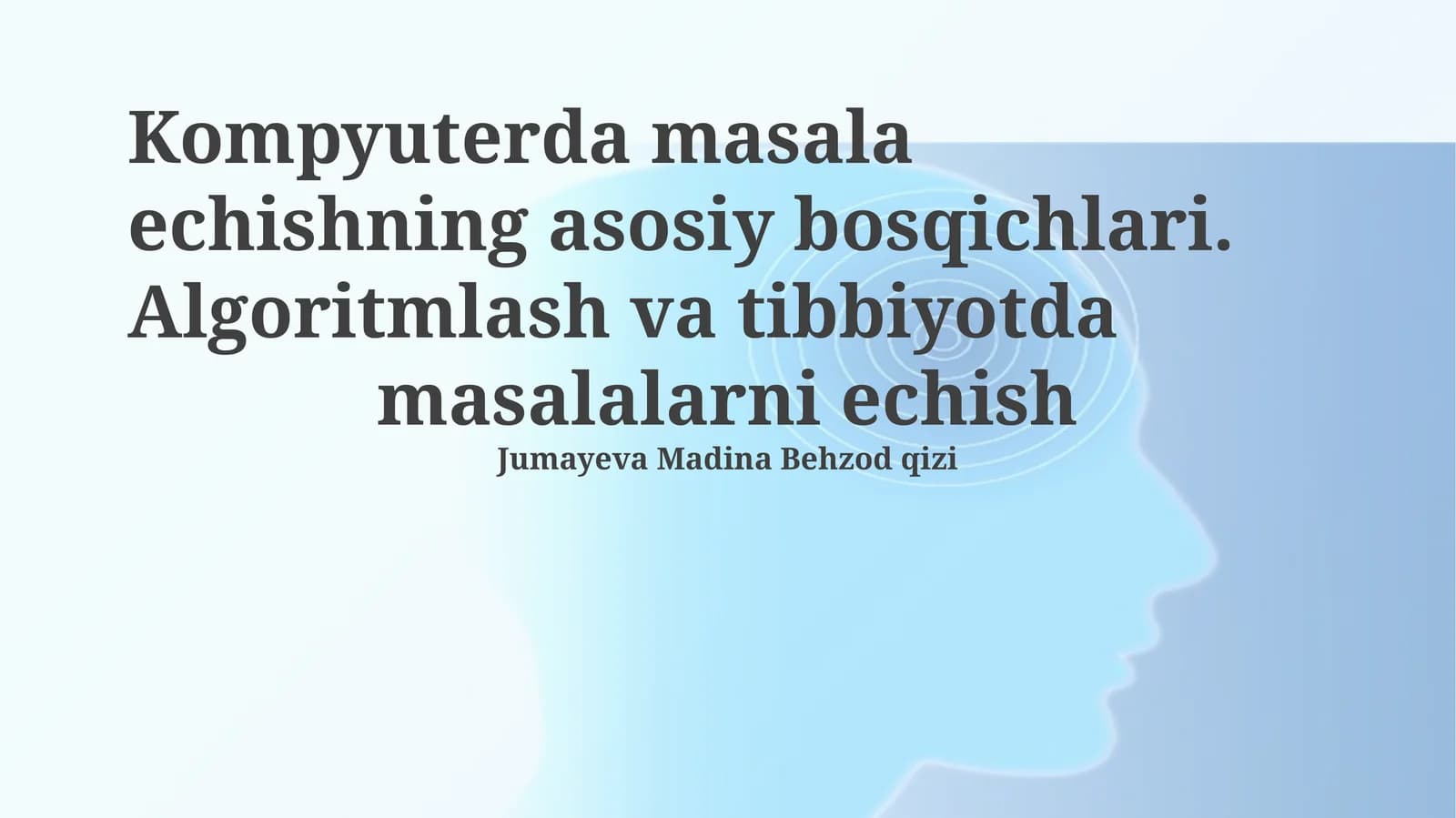 Kompyuterda masala echishning asosiy bosqichlari. Algoritmlash va tibbiyotda masalalarni echish