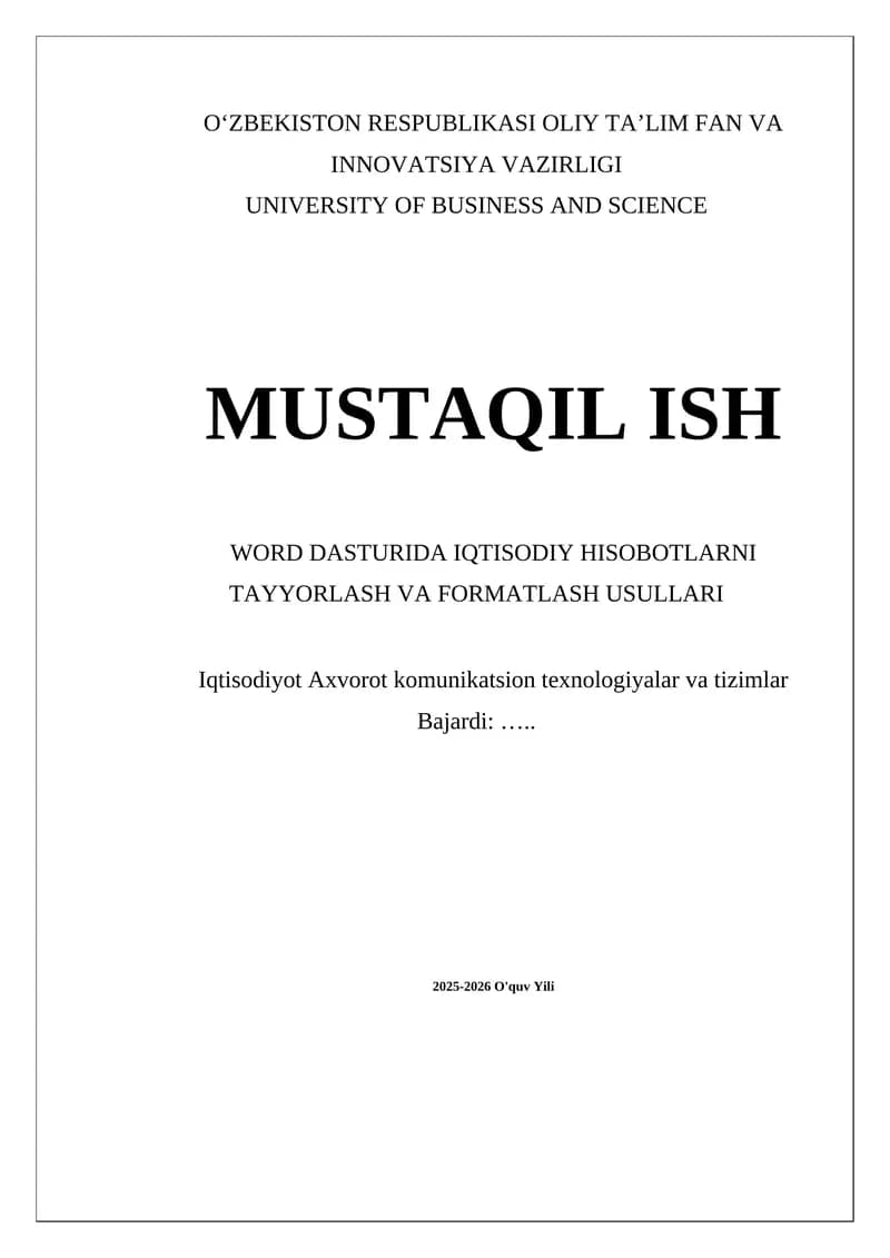 MUSTAQIL ISH - WORD DASTURIDA IQTISODIY HISOBOTLARNI TAYYORLASH VA FORMATLASH USULLARI