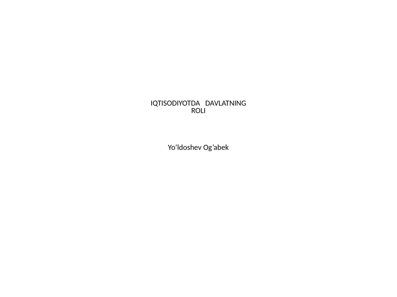 IQTISODIYOTDA DAVLATNING ROLI