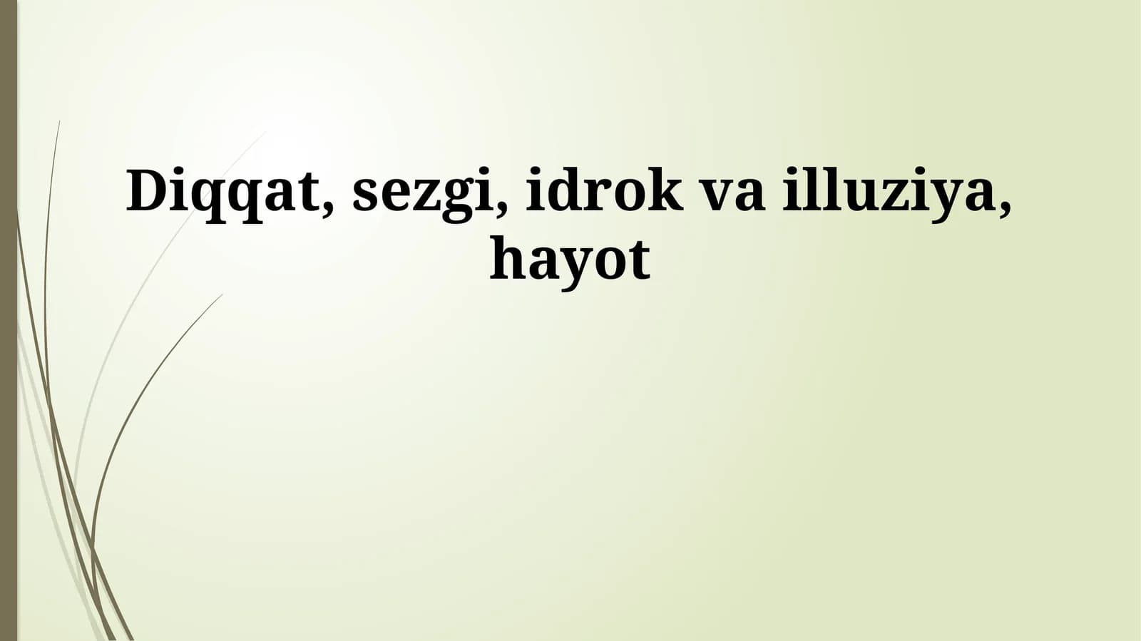 Diqqat, sezgi, idrok va illuziya, hayot