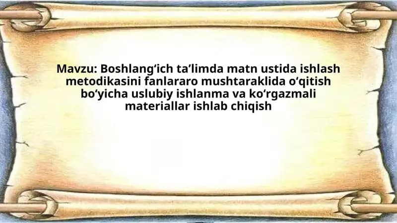 Boshlangʻich taʼlimda matn ustida ishlash metodikasini fanlararo mushtaraklida oʻqitish boʻyicha usl