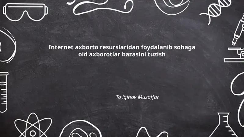 Internet axborot resurslaridan foydalanib sohaga oid axborotlar bazasini tuzish To'lqinov Muzaffar