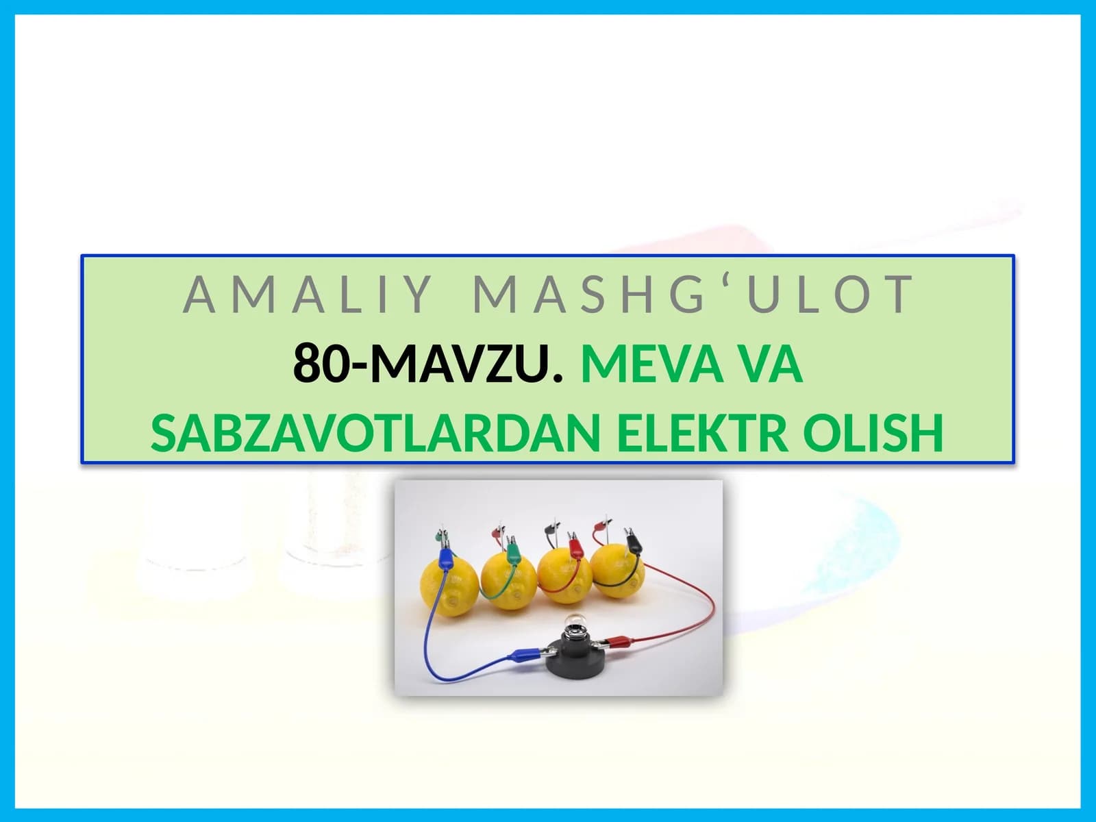 Mavzu.Meva va Sabzavotlardan Elektr Qilish
