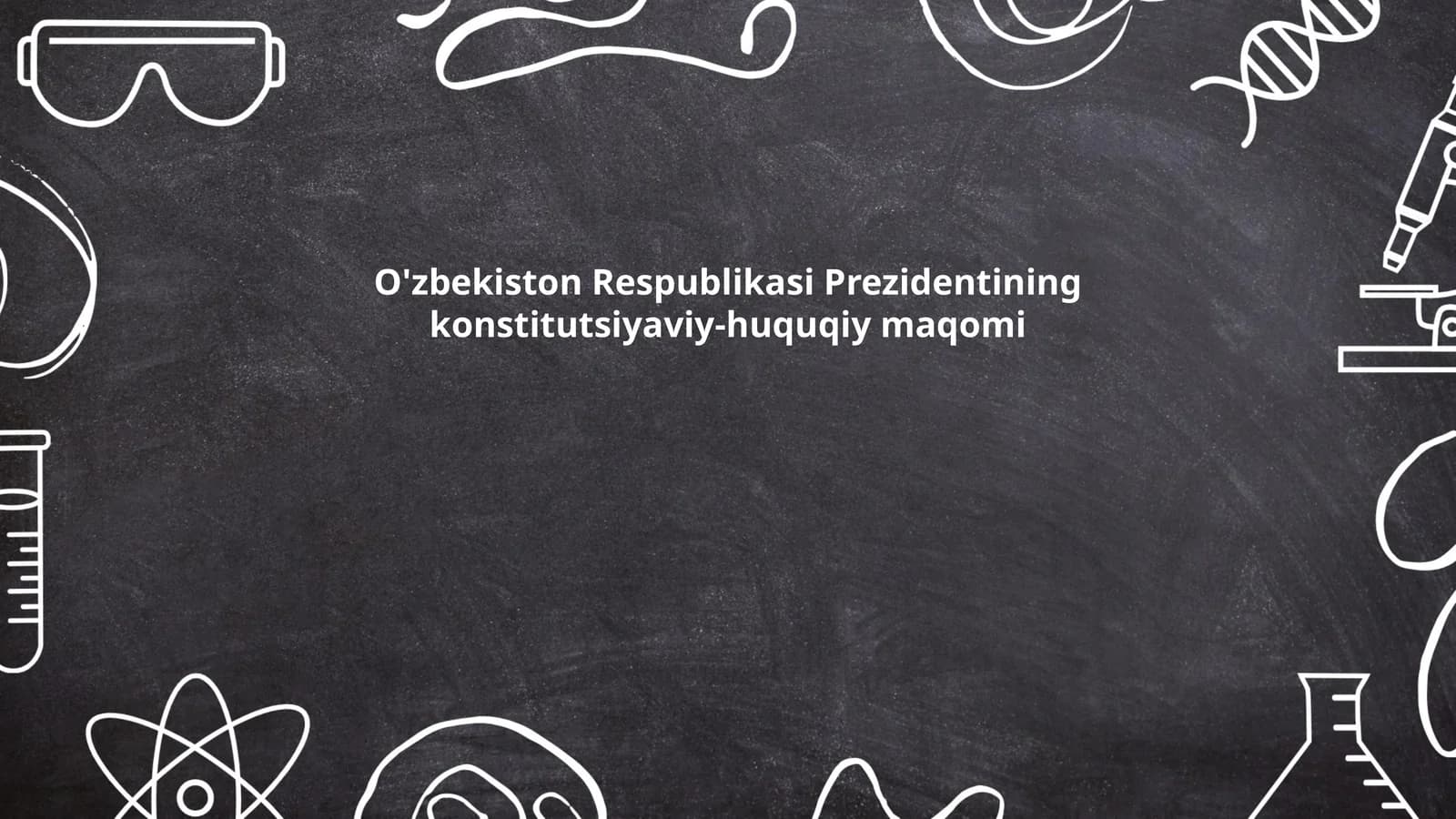 O'zbekiston Respublikasi Prezidentining konstitutsiyaviy-huquqiy maqomi