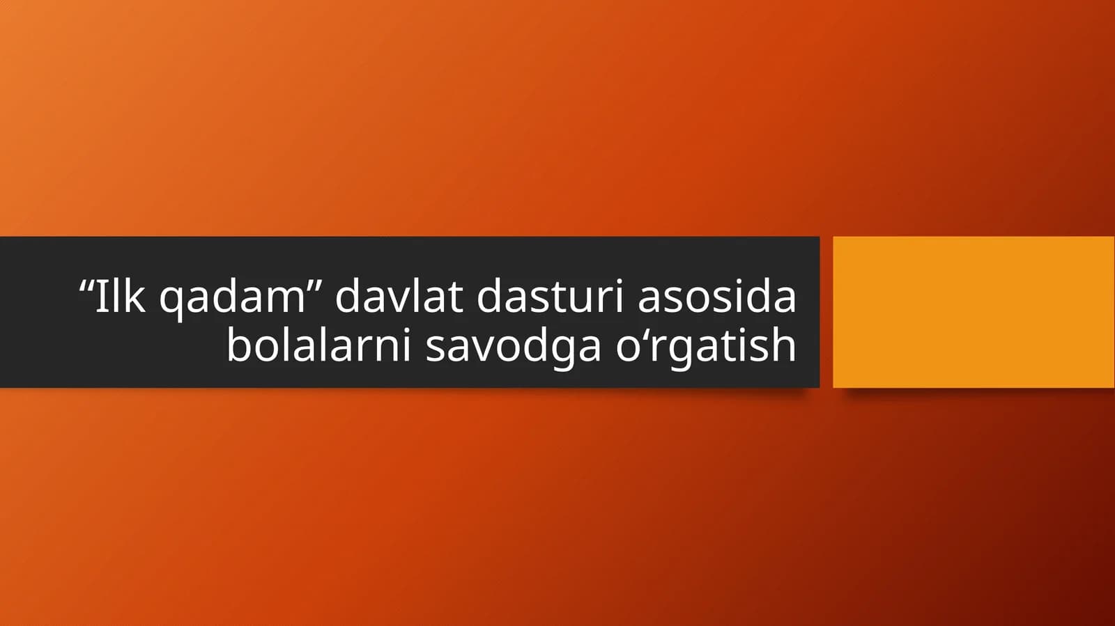 “Ilk qadam” davlat dasturi asosida bolalarni savodga o‘rgatish