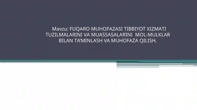 FUQАRОMUHОFАZАSI TIBBIYOTХIZMАTI TUZILMАLАRINI VАMUАSSАSАLАRINI MОL-MULKLАR BILАN TА’MINLАSH VA MUHOFAZAQILISH