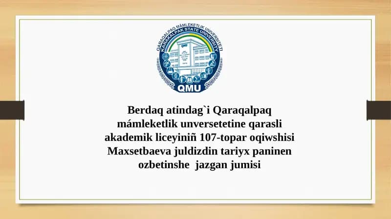 Qaraqalpaq mámleketlik unversetetine akademik liceyiniñ tariyx paninen ozbetinshe jazgan jumisi