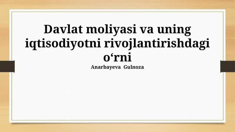 Davlat moliyasi va uning iqtisodiyotni rivojlantirishdagi o‘rni