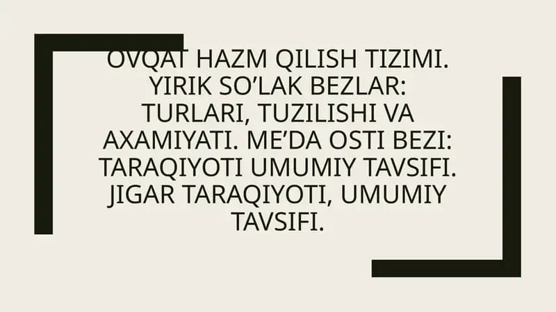 Ovqat hazm qilish tizimi. Yirik so’lak bezlar: turlari, tuzilishi va axamiyati.