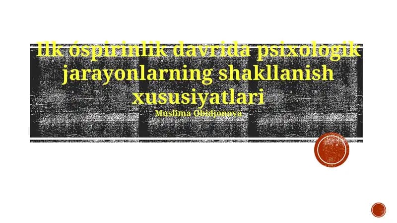 Erta o'smirlik davrida psixologik jarayonlarning shakllanish xususiyatlari