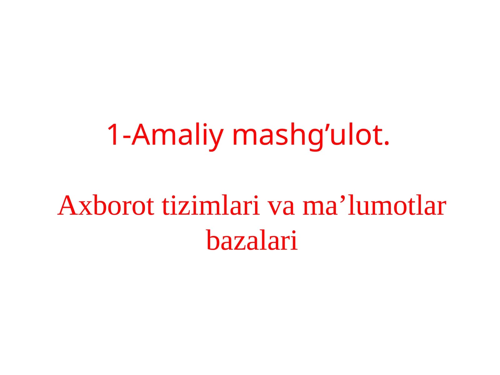 Amaliymashg’ulot.Axborottizimlarivama’lumotlarbazalari